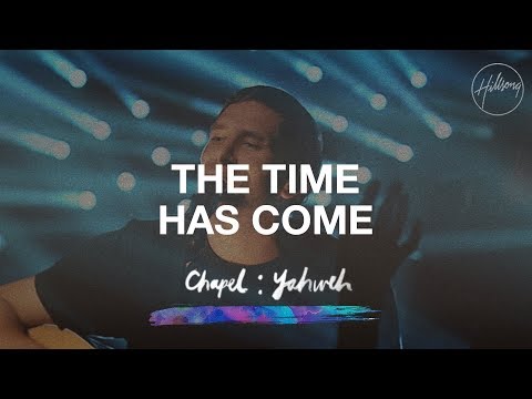 Time Has Come - Hillsong Worship