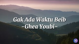 Download lagu Lirik Lagu GAK ADA WAKTU BEIB - GHEA YOUBI mp3 Download lagu Lirik Lagu GAK ADA WAKTU BEIB - GHEA YOUBI mp3