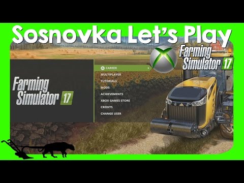 Let's Play Farming Simulator 17 XBOX One Sosnovka Episode 1