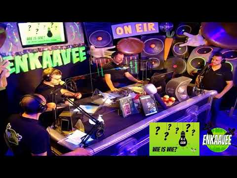 Livestream Enkaavee - Zaterdag 23/01 - Wie is wie