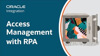 Automate Access Management in Web Apps with Oracle Integration RPA