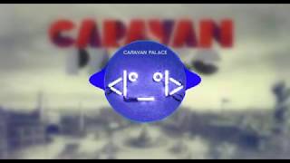 Caravane palace - Human leather shoes for crocodile dandies [Audio Spectrum]