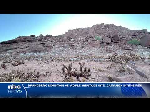 Namibia’s Brandberg Mountain world heritage bid gains momentum - nbc