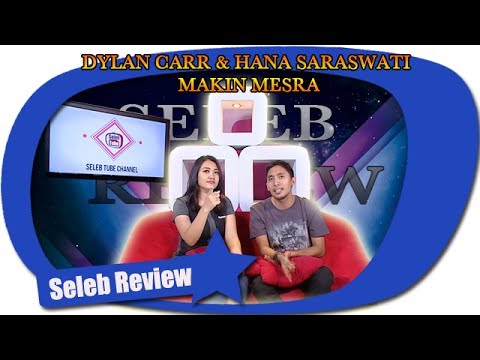 DYLAN CARR & HANA SARASWATI MAKIN MESRA