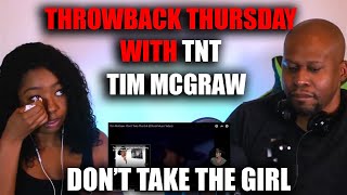 [TNT Throwback] Reaction To Tim McGraw- Don’t Take The Girl