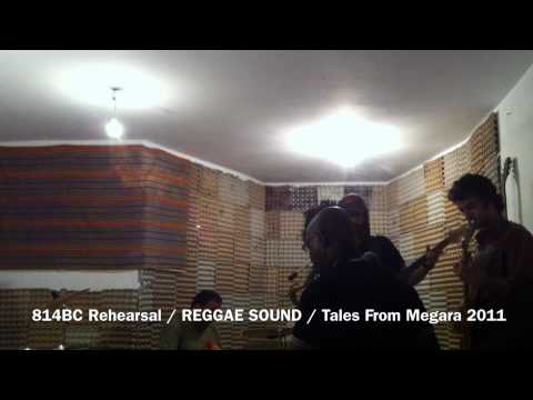 814BC Rehearsal / REGGAE SOUND / Tales From Megara 2011