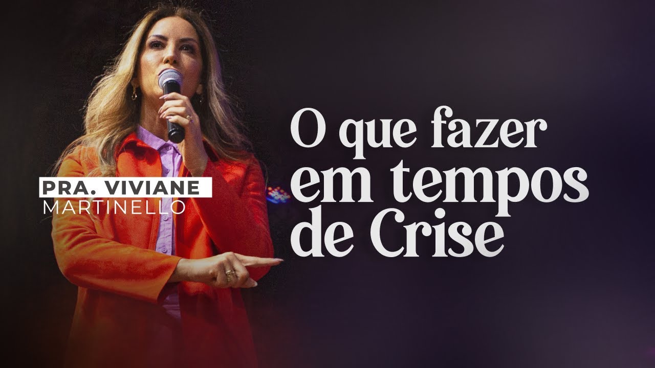 O que fazer em tempos de Crise | Viviane Martinello