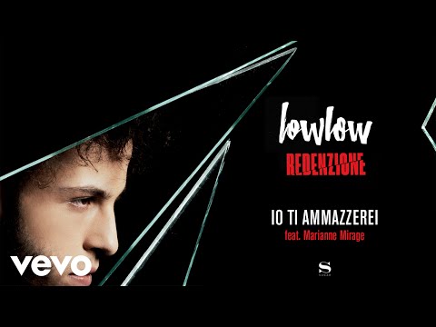 lowlow - Io ti ammazzerei (feat. Marianne Mirage) (Audio) ft. Marianne Mirage