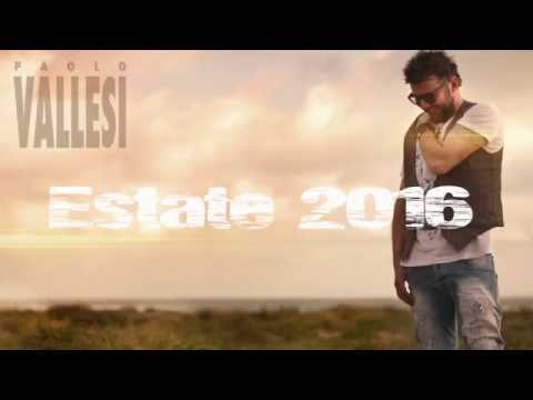 Paolo Vallesi -  Estate 2016  ( Lyric Video)