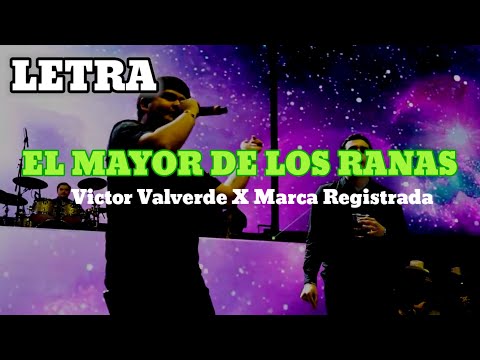 Victor Valverde Ft Marca Registrada - El mayor de los ranas | Letra