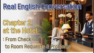 [Ch.2] At the Hotel English🏨-Check-in to Room Requests and Problems // Easy English for Beginner