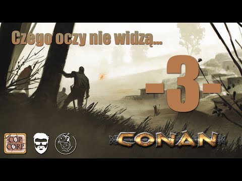 Sesja RPG | Conan: Przygody w erze niewyśnionej | Czego oczy nie widzą... odc. 3