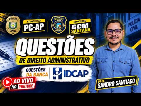 Direito Administrativo por questões | PC-AP + GCM Santana | Banca IDCAP | Prof. Sandro Santiago