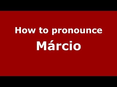 How to pronounce Márcio