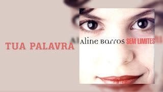 Tua Palavra | CD Sem Limites | Aline Barros