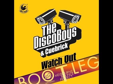 The Disco Boys & Cuebrick - Watch out (Mike Indigo & Melbourne Bounce Project Video Edit)