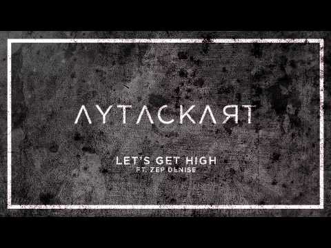 Aytac Kart - Let's get high / Ft. Zep Denise (Original Mix)