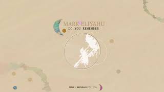 Mark Eliyahu - do you remember