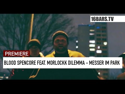 Blood Spencore feat. Morlockk Dilemma - Messer im Park // prod. by DJ Adlib (16BARS.TV PREMIERE)
