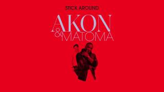 Stick Around - Akon feat Matoma