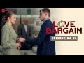 Love Bargain | Ep 94-97 | My ex-boss and her husband’s mistress!