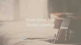 Dream Street Rose | Gordon Lightfoot | Lyrics ☾☀
