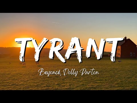 Beyoncé, Dolly Parton - TYRANT (Lyrics)