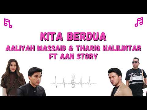 Lirik Lagu Aan Story ft Aaliyah Massaid & Thariq Halilintar - Kita Berdua