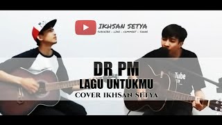 Download lagu DR PM - LAGU UNTUKMU COVER IKHSAN SETYA mp3 Download lagu DR PM - LAGU UNTUKMU COVER IKHSAN SETYA mp3