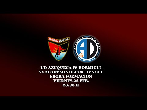 UD AZUQUECA FS BORMIOLI vs ACADEMIA DEPORTIVA CFT EBORA FORMACION