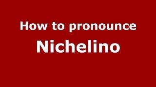How to pronounce Nichelino