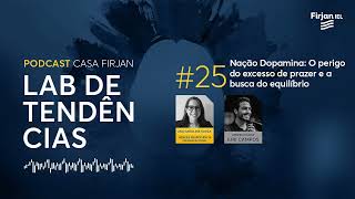 #25 Nação Dopamina: O perigo do excesso de prazer e a busca do equilíbrio, com Ana Carolina Souza