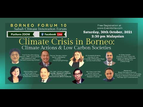 Borneo Forum 10 : Climate Crisis in Borneo: Climate Actions and Low Carbon Societies 30/10/2021