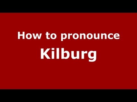 How to Pronounce Kilburg - PronounceNames.com