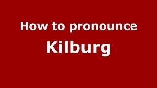 How to pronounce Kilburg