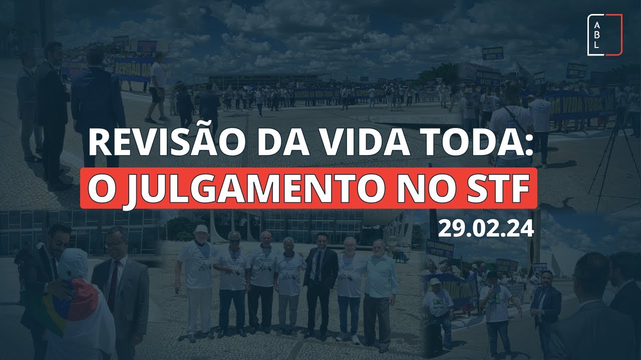 Revisão da Vida Toda - Ao Vivo - Acompanhe o Julgamento no STF - 29/02/2024