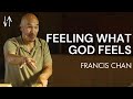 Feeling What God Feels | Francis Chan