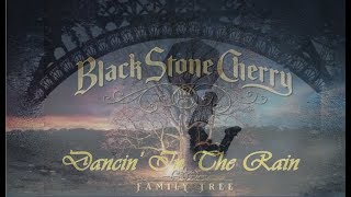 Black Stone Cherry - Dancin&#39; In The Rain