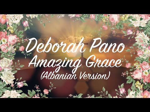 Amazing Grace - Deborah Pano (Albanian Version)