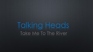 Talking Heads Take Me To The River Lyrics
