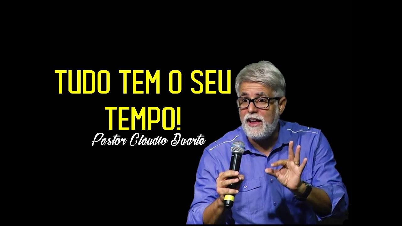 Tudo Tem O Seu Tempo - Pastor Claudio Duarte