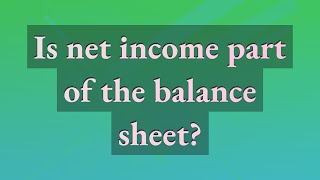 Is net income part of the balance sheet?