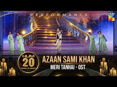 Meri Tanhai📯🎵-  Azaan Sami Khan's Performance -  HUM 20 Years of Magic - HUM TV