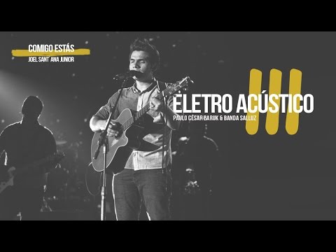 Comigo Estás "Louvor Eletro Acústico 3" - Paulo César Baruk e Banda Salluz
