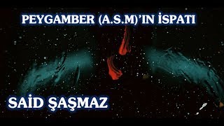 Said Şaşmaz - Peygamber (A.S.M)ın İspatı