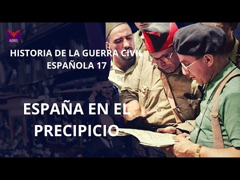 HISTORY OF THE SPANISH CIVIL WAR 17. SPAIN ON THE PRECIPICE