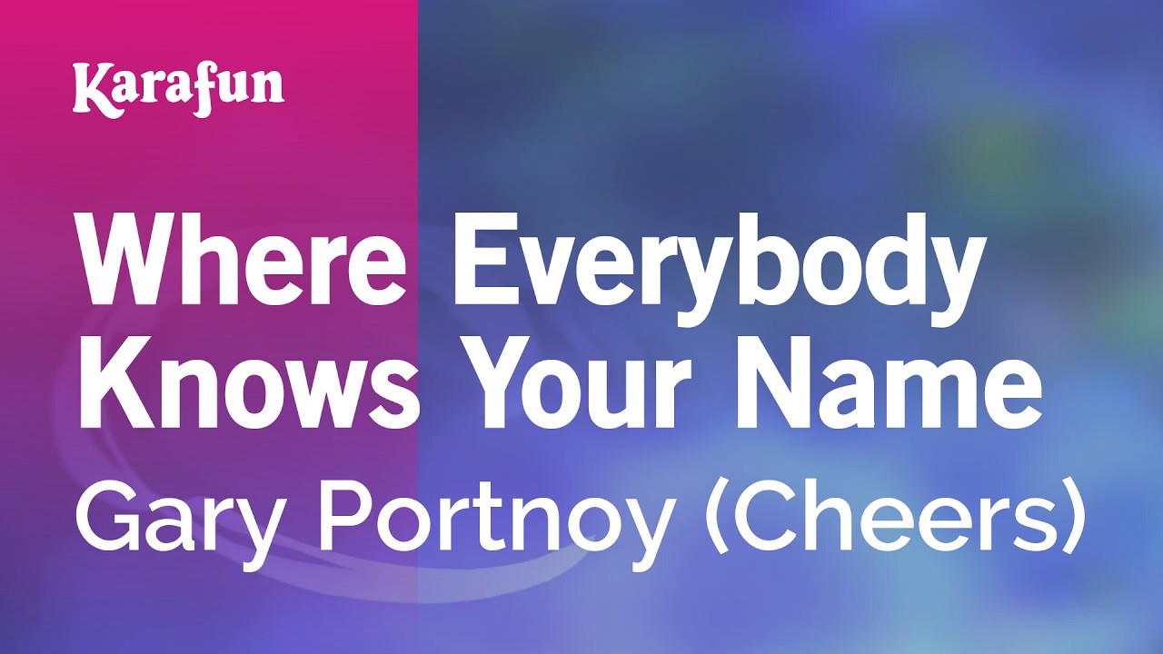 Where Everybody Knows Your Name - Gary Portnoy (Cheers) | Karaoke Version | KaraFun
