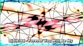 DjSikiSd - Forever You Will Be Mine