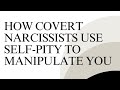 Weaponized Tears: How Covert Narcissists Use Self-Pity to Control You