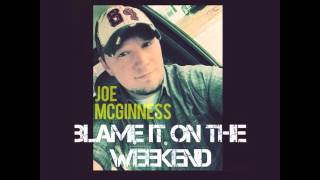 Blame It On The Weekend By Joe McGinness